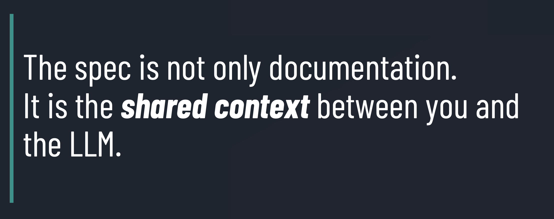 Slide: The spec is not only documentation, it is the shared context